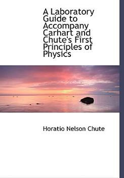 Paperback A Laboratory Guide to Accompany Carhart and Chute's First Principles of Physics [Large Print] Book