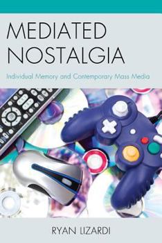 Paperback Mediated Nostalgia: Individual Memory and Contemporary Mass Media Book