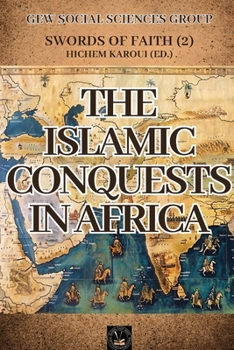 Paperback The Islamic Conquests In Africa: Swords of Faith Book