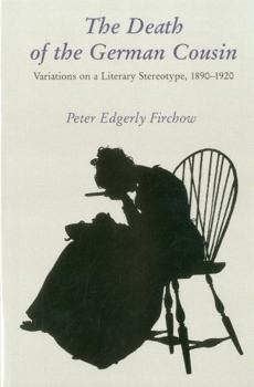 Hardcover The Death of the German Cousin SOM: Some Versions of a Literary Stereotype, 1890-1920 Book