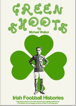 Hardcover Green Shoots: Irish Football Histories Book