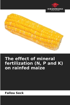 Paperback The effect of mineral fertilization (N, P and K) on rainfed maize Book