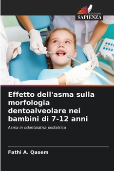 Paperback Effetto dell'asma sulla morfologia dentoalveolare nei bambini di 7-12 anni [Italian] Book