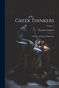 Paperback Greek Thinkers: A History of Ancient Philosophy; Volume 1 Book