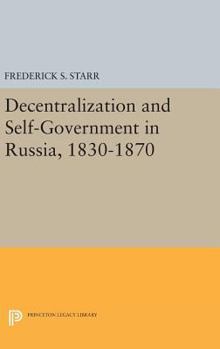 Hardcover Decentralization and Self-Government in Russia, 1830-1870 Book