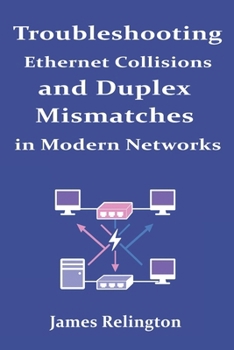 Troubleshooting Ethernet Collisions and Duplex Mismatches in Modern Networks