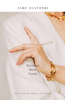 Southern Shady Ladies (Tea and Scandal at Seven)