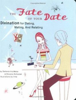 Paperback The Fate of Your Date: Divination for Dating, Mating, and Relating Book