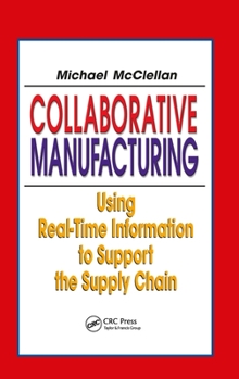 Hardcover Collaborative Manufacturing: Using Real-Time Information to Support the Supply Chain Book