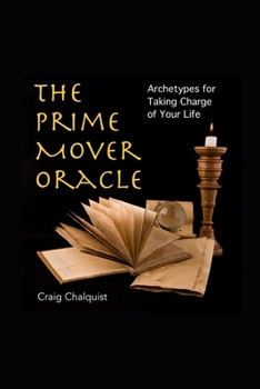 Paperback The Prime Mover Oracle: Archetypes for Taking Charge of Your Life Book