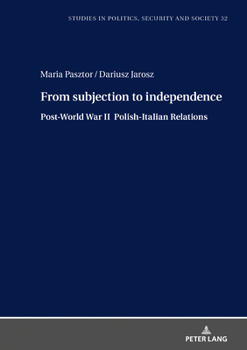 Hardcover From Subjection to Independence: Post-World War II Polish-Italian Relations Book