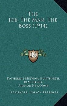 Hardcover The Job, the Man, the Boss (1914) Book