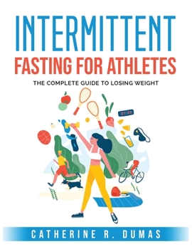 Paperback Intermittent Fasting for Athletes: The complete guide to losing weight Book