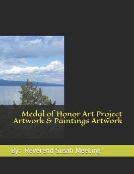 Paperback Medal of Honor Art Project Artwork & Paintings Artwork By: Reverend Susan MeeLing Book