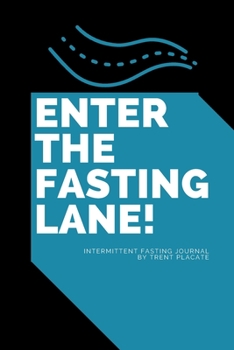 Paperback Enter The Fasting Lane: Intermittent Fasting Journal Book