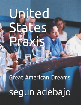 Paperback United States Praxis: Great American Dreams Book