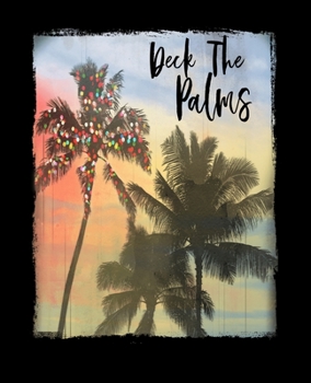 Paperback Deck The Palms: Funny Christmas Quote Notebook With Lined College Ruled Paper For Taking Notes. Stylish Tropical Travel Journal Diary Book