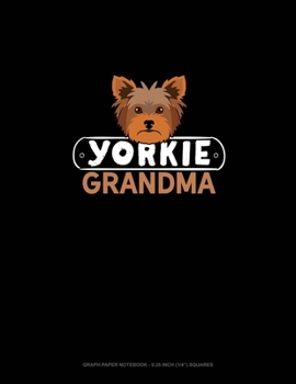 Paperback Yorkie Grandma: Graph Paper Notebook - 0.25 Inch (1/4") Squares Book