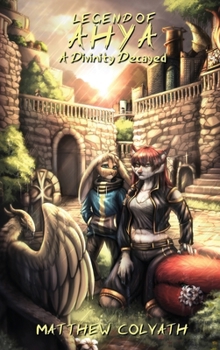 Hardcover Legend of Ahya: A Divinity Decayed Book