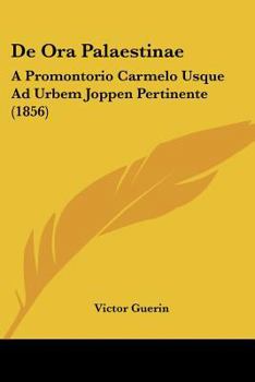 Paperback De Ora Palaestinae: A Promontorio Carmelo Usque Ad Urbem Joppen Pertinente (1856) [Latin] Book