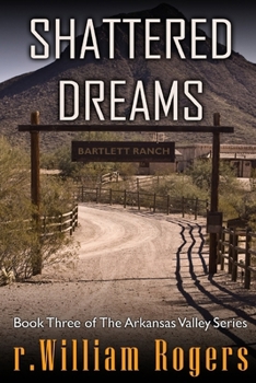 Shattered Dreams - Book #3 of the Arkansas Valley