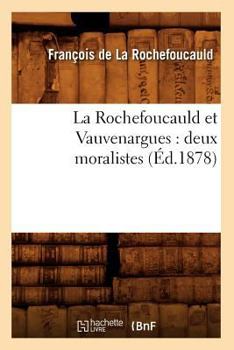 Paperback La Rochefoucauld Et Vauvenargues: Deux Moralistes (Éd.1878) [French] Book