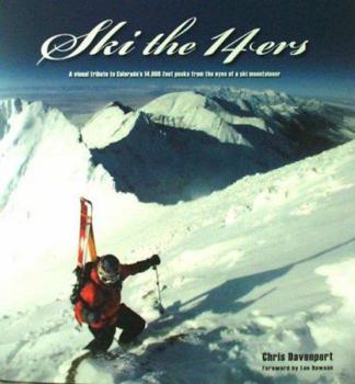 Hardcover Ski the 14ers: A Visual Tribute to Colorado's 14,000-Foot Peaks from the Eyes of a Ski Mountaineer Book