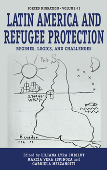 Paperback Latin America and Refugee Protection: Regimes, Logics, and Challenges Book