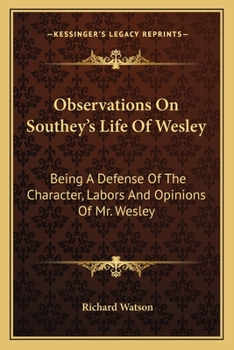 Paperback Observations On Southey's Life Of Wesley: Being A Defense Of The Character, Labors And Opinions Of Mr. Wesley Book