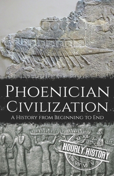 Paperback Phoenician Civilization: A History from Beginning to End Book