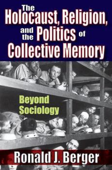 Paperback The Holocaust, Religion, and the Politics of Collective Memory: Beyond Sociology Book