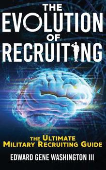 Paperback The Evolution Of Recruiting: The Ultimate Military Recruiting Guide Book