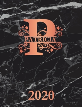 Paperback Patricia: 2020. Personalized Name Weekly Planner Diary 2020. Monogram Letter P Notebook Planner. Black Marble & Rose Gold Cover. Book