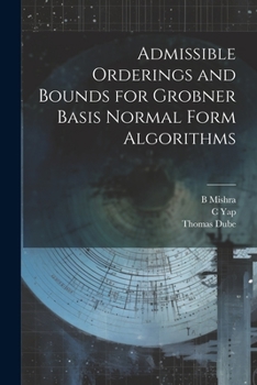 Paperback Admissible Orderings and Bounds for Grobner Basis Normal Form Algorithms Book