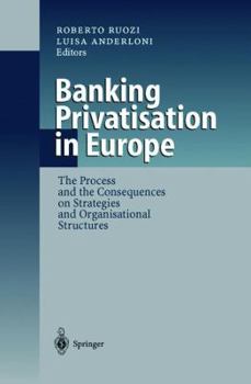 Paperback Banking Privatisation in Europe: The Process and the Consequences on Strategies and Organisational Structures Book