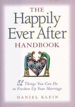 Hardcover The Happily Ever After Handbook: 51 Simple Things You Can Do to Freshen Up Your Marriage Book