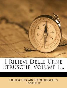 Paperback I Rilievi Delle Urne Etrusche, Volume 1... [Italian] Book