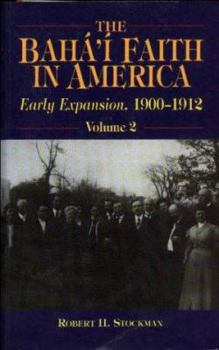 Paperback The Baha'i Faith in America Vol. 2: Early Expansion 1900-1912 Book