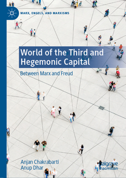 Hardcover World of the Third and Hegemonic Capital: Between Marx and Freud Book