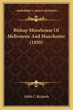 Paperback Bishop Moorhouse Of Melbourne And Manchester (1920) Book
