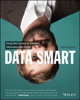 Paperback Data Smart: Using Data Science to Transform Information Into Insight Book