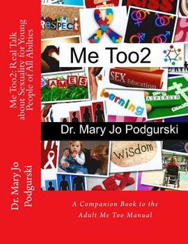 Me Too2 - Real Talk about Sexuality for Young People of All Abilties : A Companion Book to Adult Me Too