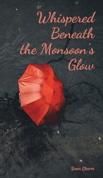 Hardcover Whispered Beneath the Monsoon's Glow Book
