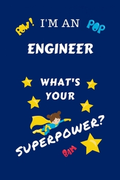 Paperback I'm An Engineer What's Your Superpower?: Perfect Gag Gift For A Superpowered Engineer - Blank Lined Notebook Journal - 100 Pages 6 x 9 Format - Office Book