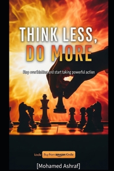 Paperback Think Less, Do More Stop overthinking and start taking powerful action. Book