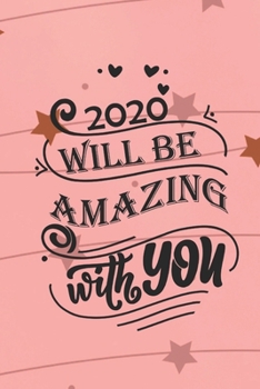 2020 will be amazing with you: valentine's day notebook 2020 / valentine's day gift notebook, for girlfriend or wife