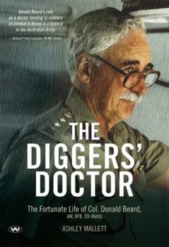 Paperback The Diggers' Doctor: The fortunate life of Col. Donald Beard, AM, RFD, ED (Retd) Book