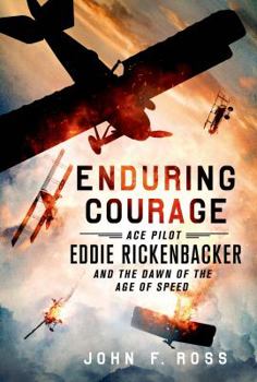 Paperback Enduring Courage: Ace Pilot Eddie Rickenbacker and the Dawn of th Book