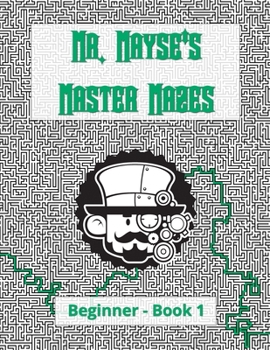 Paperback Mr. Mayse's Master Mazes: Beginner - Book 1 Book