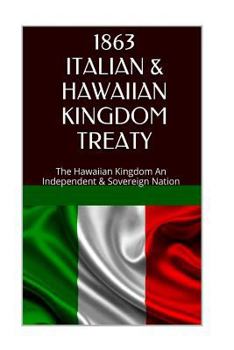 Paperback 1863 Italy and the Hawaiian Kingdom Treaty: Hawaii War Report 2016-2017 Book